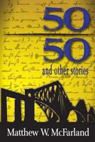 Fifty/Fifty and Other Stories 1484822765 Book Cover
