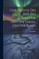 Geschichte des Reiches Schweden, Dritten Theils, Zweiter Band. 102282984X Book Cover