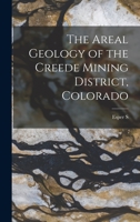 The Areal Geology of the Creede Mining District, Colorado 1018535365 Book Cover