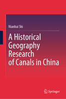 A Historical Geography Research of Canals in China 9819535166 Book Cover