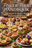 THE FINGER FOOD HANDBOOK: 200 SWEET & SAVORY BITES FOR EVERY OCCASION B0H89TGR6D Book Cover