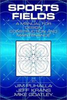 Sports Fields: A Manual for Design Construction and Maintenance 1575040700 Book Cover