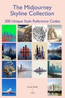 The Midjourney Skyline Collection: 200 Unique Style Reference Codes B0G3X164VN Book Cover