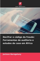 Decifrar o código da fraude: Ferramentas de auditoria e estudos de caso em África (Portuguese Edition) 6208715393 Book Cover