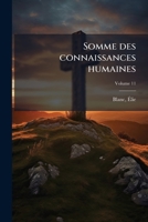 Somme des connaissances humaines: encyclopédie chrétienne et française du 19e siècle Volume 11 1246566400 Book Cover