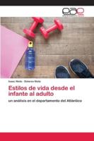 Estilos de vida desde el infante al adulto: un análisis en el departamento del Atlántico 6200403090 Book Cover