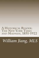 A Historical Reader: The New York Times and Madness, 1851-1922 1482318466 Book Cover