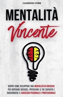 Mentalità Vincente: Scopri Come Sviluppare una Mentalità di Crescita per Superare Ostacoli, Potenziare le Tue Capacità e Raggiungere il Successo Personale e Professionale (Italian Edition) B0F4D2RXFQ Book Cover