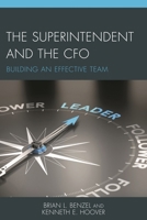 The Superintendent and the CFO: Building an Effective Team 1475820453 Book Cover