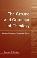 The Ground and Grammar of Theology 0567043312 Book Cover
