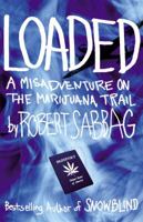 Loaded: A Misadventure on the Marijuana Trail 1841953792 Book Cover