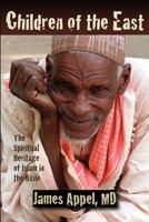 Children of the East: the Spiritual Heritage of Islam in the Bible 1463536623 Book Cover