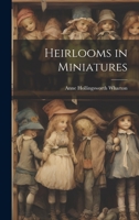 Heirlooms in Miniatures 102216628X Book Cover