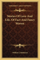Stories of Love and Life, of Fact and Fancy Woven 0548475164 Book Cover