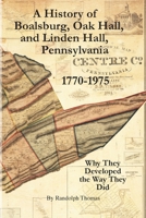 A History of Boalsburg, Oak Hall, and Linden Hall, Pennsylvania 1770-1975: Why They Developed the Way They Did 1632332566 Book Cover