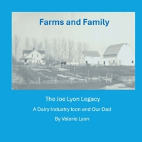 Farms and Family: The Joe Lyon Legacy B0DQXWQP1C Book Cover