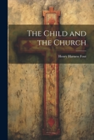 The Child and the Church 1022025341 Book Cover