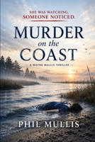 Murder on the Coast: A Wayne Mullis Novel B0GGZDYX76 Book Cover