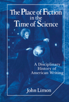 The Place of Fiction in the Time of Science: A Disciplinary History of American Writing (Cambridge Studies in American Literature and Culture) 0521107636 Book Cover