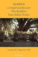 Rebirth as Empirical Basis for the Buddha's Four Noble Truths 1896559042 Book Cover