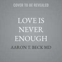 Love Is Never Enough: How Couples Can Overcome Misunderstandings, Resolve Conflicts, and Solve B0HMBWPL2R Book Cover