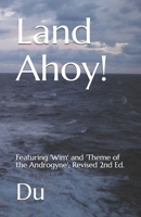 Land Ahoy!: Featuring 'Wim' and 'Theme of the Androgyne'; Revised 2nd Ed. 1678008788 Book Cover