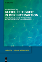 Gleichzeitigkeit in Der Interaktion: Strukturelle (In)Kompatibilit�t Bei Multiaktivit�ten in Theaterproben 3110768992 Book Cover