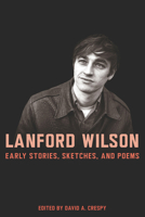 Lanford Wilson: Early Stories, Sketches, and Poems 0826221335 Book Cover