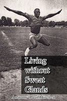 Living without Sweat Glands 1453572147 Book Cover