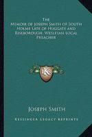 The Memoir of Joseph Smith of South Holme Late of Huggate and Riseborough, Wesleyan Local Preacher 1162732628 Book Cover