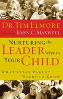 Nurturing The Leader Within Your Child What Every Parent Needs To Know 0785266143 Book Cover