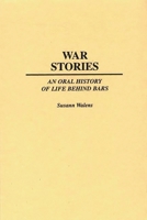 War Stories: An Oral History of Life Behind Bars (Praeger Series in Criminology and Crime Control Policy) 0275955753 Book Cover