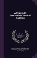 A System Of Qualitative Chemical Analysis 1179034279 Book Cover