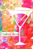 Cocktail Book: Blank Journal Mixed Drinks and Cocktail Recipe Book, Mixology Notebook Record To Write & Fill In, Organize & Reference, 6 x9, 110 Pages 1709893249 Book Cover