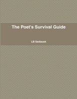 The Poet's Survival Guide: How to Write and Make $ with your Poetry 1716870739 Book Cover