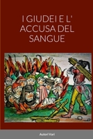 I Giudei E L' Accusa del Sangue 1447712951 Book Cover