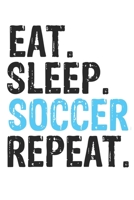 Eat Sleep Soccer Repeat Best Gift for Soccer Fans Notebook A beautiful: Lined Notebook / Journal Gift, Soccer Cool quote, 120 Pages, 6 x 9 inches , ... Soccer Diary, Diary to Write, work, or ho 1679864912 Book Cover