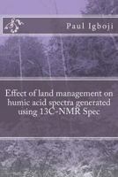 Effect of land management on humic acid spectra generated using 13C-NMR Spec 1536824151 Book Cover