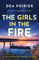 The Girls in the Fire: An utterly addictive and nail-biting crime thriller 1803142375 Book Cover