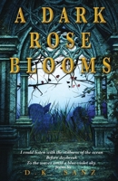 A Dark Rose Blooms 1502758873 Book Cover
