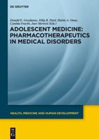 Adolescent Medicine: Pharmacotherapeutics in Medical Disorders 3110275805 Book Cover