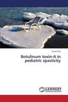 Botulinum toxin-A in pediatric spasticity 3659578045 Book Cover