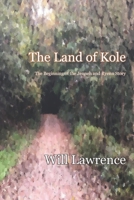 The Land of Kole: The Beginning of the Jenneh and Ryenn Story 1795193409 Book Cover