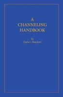 A Channeling Handbook 0945007078 Book Cover