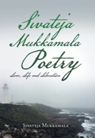 Sivateja Mukkamala Poetry: Love, Life and Liberation 1669831124 Book Cover