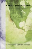 A Small Atlas of Earth: In Recollection of Legacies and Patterns of Growth 1434361640 Book Cover