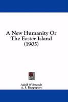 A New Humanity Or The Easter Island 111547846X Book Cover