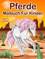 Pferde Malbuch Für Kinder Ab 4 Jahre: 40 Seiten Findest Du in Unserem Pferde Malbuch Viele Pferdemotive Zum Ausmalen - 40 Interessanten Fakten üBer Pf B091JG8BTM Book Cover