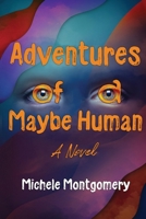 Adventures of a Maybe Human 1685137407 Book Cover