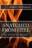 Snatched from Hell : So Little Is Known 1546626077 Book Cover